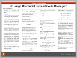 Facultad de Ciencias Actuariales
Un Juego Diferencial Estocástico de Reaseguro
David Solís Pacheco
UNIVERSIDAD ANÁHUAC
FACULTAD DE CIENCIAS ACTUARIALES
ANÁLISIS CUANTITATIVO DEL RIESGO
	
  
Este% trabajo% está% basado% en% [Zen10].% Muestra% un% juego%
diferencial%estocástico%entre%dos%compañías%de%seguros%que%
usan%una%estrategia%de%reaseguro%para%reducir%el%riesgo%de%
exposición.%%
Introducción%
%
El%proceso%de%riesgo%de%una%compañía%aseguradora%puede%
ser%descrito%por%el%modelo%CramerCLundberg%[KPW08]%
%
! ! = ! + !" − ! ! ! ≥ 0,%
%
donde%!%es% la% tasa% de% la% prima,%!%es% la% reserva% inicial,%
! ! = !!
! !
!!!
%es% la% perdida% total,%! ! %es% el% proceso% de%
Poisson% de% las% reclamaciones,% !! %es% una% secuencia% de%
variables% aleatorias% independientes% e% idénticamente%
distribuidas% que% representan% el% tamaño% de% las%
reclamaciones.%
%
! ! %satisface%el%siguiente%modelo%de%difusión%[KPW08]%
%
!" ! = !!!" + !!!" ! %
%
siendo%! ! %un%movimiento%browniano%
%
Para%disminuir%el%riesgo%de%exposición,%la%aseguradora%usa%
una% estrategia% de% reaseguro.% Un% reasegurador% paga% una%
cierta% fracción% de% la% reclamación.% Entonces,% la%
aproximación%al%modelo%de%difusión%para%la%aseguradora%es%
%
!" ! = ! −! 1 − ! ! ! !!" + ! ! !!!!" ! ,%
%
donde%! ∈ 0,1 %es%la%fracción%de%cada%reclamación%pagada%
por%la%aseguradora%y% 1 − ! !%es%la%tasa%a%la%cual%las%primas%
son%destinadas%al%reasegurador%[Zen10].%
%
Otra% aseguradora% también% escoge% una% estrategia% de%
reaseguro% para% reducir% su% riesgo% de% exposición.% Se%
considera% un% juego% diferencial% estocástico% de% suma% cero%
entre% las% dos% aseguradoras.% Una% compañía% trata% de%
maximizar%su%pago%esperado%mientras%simultáneamente%la%
otra% trata% de% minimizar% la% misma% cantidad.% Ambas%
compañías%compiten%realizando%decisiones%independientes%
sobre% la% estrategia% de% reaseguro.% Sus% decisiones% son%
completamente% observadas% por% ambas% compañías%
[SWB98].%%
Modelo.de.Reaseguro.con.Competencia.
%
Sea% Ω, ℱ, ℱ!, ! %un% espacio% de% probabilidad% con% filtración%
ℱ! %y% dos% movimientos% brownianos% !! ! %y% !! ! %
adaptados% a% ℱ! .% El% proceso% de% riesgo% de% las% dos%
aseguradoras%está%dado%por%
%
!!!
!!
! = !! −! 1 − !! ! !!! !!" + !! ! !!!!!!! ! ,%
%
donde%
!!! ≥ !!
!! > 0
! = 1,2!, ! !! ! !! ! = !",%
%
!! ! !!!, ! = 1,2%son% estrategias% admisibles% si%!! ! ∈
0,1 %están% ℱ! %adaptadas.% El% conjunto% de% todas% las%
estrategias%admisibles%está%denotado%por%ℋ.%
%
Ambas% compañías% invierten% en% un% activo% libre% de% riesgo%
cuya%dinámica%está%gobernada%por%
%
!" ! = !" ! !!",%
%
donde%!%es%la%tasa%libre%de%riesgos.%
%
El%capital%total%es%la%suma%del%capital%invertido%en%el%activo%
libre%de%riesgo%y%el%capital%del%negocio%de%seguros.%
%
!!!
!!
! = !!
!!
! !!"# + !! −! 1 − !! ! !!! !!"
+!! ! !!!!!!! ! ,
%
%
donde%!!
!!
0 = !! > 0.%
%
Una%compañía%tiene%mayor%capital%que%otra%(!! > !!),%la%
meta%del%jugador%1%es%conservar%su%ventaja,%es%decir,%
maximizar%la%función%de%pago%de%la%diferencia%!!
!!
− !!
!!
%
hasta%una%fecha%!%(!!
!!
! = 0).%Simultáneamente,%el%
jugador%2%trata%de%minimizar%la%misma%función%de%pago.%
%
Sea%!!!,!! ! ∶= !!
!!
! − !!
!!
! ,%de%tal%manera%que%
%
!!!!,!! ! = ! + !! ! !!! − !! ! !!! + !!!!,!! ! !"
+!! ! !!!!!!! ! − !! ! !!!!!!! ! ,
%
%
donde%%! ∶= !!! − !! − !!! − !! %%
y% !!!,!! 0 = ! ∶= !! − !! > 0%
%
!!
!!,!!
! ≔ !"# ! > 0 ∶!!!!,!! ! = ! %es%el%primer%tiempo%
de%llegada%al%punto%!%bajo%las%estrategias%!! ∶= !! ! !!!%y%
!! ∶= !! ! !!!%
%
!!!,!! ! ≔ !"# !!
!!,!!
, !!
!!,!!
%es% el% primer% tiempo% de%
salida%del%intervalo !, ! %donde%!, ! ∈ ℝ%con%! > !.%
%
Para% una% función% no% negativa% ! ! ≥ 0 ,% una% función%
continua% acotada!! ! %y% una% función%! ! ,% se% define% la%
función%esperada%de%pago%
%
!!!,!! ! = !! ! !!!,!! ! !!"# − ! !!!,!! ! !!"
!
!
!!!,!!
!
!!"
+! !!!,!! !!!,!! !!"! − ! !!!,!! ! !!"
!!!,!!
!
.
%
%
Por%convención,%!! ∙ ∶= ! ∙! !!!!,!! 0 = ! .%%
El#juego#diferencial#estocástico#consiste#en#que#el#jugador#1#
trata#de#maximizar#la#anterior#función#de#pago#y#el#jugador#
2#trata#de#minimizarla.#
#
! ! = sup
!!∈ℋ
inf
!!∈ℋ
!!!!,!! ! #denota#los#valores#inferiores,##
#
! ! = inf
!!∈ℋ
sup
!!∈ℋ
!!!!,!! ! #denota#los#valores#superiores.#
#
Si#! ! = ! ! ,#el#valor#del#juego#está#dado#por#! ! ≔
! ! = ! ! #
Equilibrio)de)Nash)y)Ecuaciones)Fleming6
Bellman6Issacs)
#
Para# cualquier#!! #admisible# escogida# por# el# jugador# 2,##
! !; !! = sup
!!∈ℋ
!!!,!! ! #es#la#función#de#pago#óptima#para#
el#jugador#1.#
#
Si#! !; !! ∈ !!
!, ! ∩ !!
!, ! ,#entonces#satisface#la#
siguiente#ecuación#HamiltonCJacobiCBellman#[FR75],#
[Kry08]#
#
sup
!!∈ !,!
!!!,!!! !; !! + ! ! − ! ! ! !; !! = 0,
! ∈ !, !
#
#
donde#!!!,!!#es#el#operador#diferencial#para#cualquier#
! ! ∈ !! !, ! ,#tenemos#que#
#
!!!,!!! ! ∶= ! + !!!!! − !!!!! + !" !!!
+
!!
!
2
!!
!
+
!!
!
2
!!
!
− !!!!!!!!! !!!!.
#
#
De# manera# similar,#! !; !! #es# la# función# de# pago# óptima#
del#jugador#2#respecto#a#cualquier#estrategia#admisible#!!#
escogida#por#el#jugador#1#
#
! !; !! = inf
!!∈ℋ
!!!,!! ! #
satisfaciendo#la#ecuación#HamiltonCJacobiCBellman#(HJB)#
#
inf
!!∈ !,!
!!!,!!! !; !! + ! ! − ! ! ! !; !! = 0,
! ∈ !, ! .
#
#
Un# par# de# estrategias,# !!
∗
, !!
∗
,# alcanza# un# equilibrio# de#
Nash# (un# punto# silla# para# el# juego)# si# las# siguientes#
desigualdades#son#satisfechas.#Para#toda#!!, !! ∈ ℋ#
#
!!!,!!
∗
! ≤ !!!
∗
,!!
∗
! ≤ !!!
∗
,!!, ! ∈ !, ! .#
#
Si#el#juego#tiene#un#punto#silla,#se#tiene#
#
! !; !!
∗
= ! !; !!
∗
#
y"el"valor"del"juego"! ! = !!!
∗
,!!
∗
! = ! !; !!
∗
= ! !; !!
∗
."
! ! "satisface"las"siguientes"ecuaciones"(Fleming7Bellman7
Issacs)"
"
sup
!!∈ !,!
!!!,!!
∗
! ! + ! ! − ! ! ! ! = 0
inf
!!∈ !,!
!!!
∗,!!! ! + ! ! − ! ! ! ! = 0
"
"
con"las"condiciones"de"frontera"
! ! = ! ! ! ! ! = ! ! "
"
La"demostración"se"encuentra"en"[Zen10]"tomando"como"
referencia"a"[Bro00]."
Conclusiones*
Se"muestra"un"juego"diferencial"estocástico"de"suma"cero"
entre" dos" compañías" de" seguros" que" compiten" en" sus"
procesos" de" riesgo" cuando" toman" decisiones" sobre" una"
estrategia"de"reaseguro."
Una"empresa"trata"de"maximizar"una"función"de"pago"en"
función" de" la" diferencia" entre" sus" procesos" de" capital,"
mientras" que" la" otra" compañía" intenta" minimizar"
simultáneamente"la"misma"cantidad."
Adicionalmente"se"muestra"el"problema"para"un"función"de"
pago"general"y"proporciona"una"solución"a"las"ecuaciones"
de"Fleming7Bellman7Isaacs."
Referencias*
[Bro00]"Browne,"S."(2000)."Stochastic"differential"portfolio"
games."Journal(of(Applied(Probability,"37(1),"1267147.""
[FR75]"Fleming,"W.,"&"Rishel,"R."(1975)."Deterministic(and(
stochastic(optimal(control."Springer.""
[KPW08]" Klugman," S." A.," Panjer," H." H.," &" Willmot," G." E."
(2008)."Loss(models:(from(data(to(decisions,"Third"Edition."
John"Wiley"&"Sons."
[Kry08]"Krylov,"N."V."(2008)."Controlled(diffusion(processes."
Springer."
[SWB98]" Suijs," J.," De" Waegenaere," A.," &" Borm," P." (1998)."
Stochastic" cooperative" games" in" insurance." Insurance:(
Mathematics(and(Economics,"22(3),"2097228."
[Zen10]" Zeng," X." (2010)." A" stochastic" differential"
reinsurance" game." Journal( of( Applied( Probability," 47(2),"
3357349."
Agradecimientos*
La"motivación"de"este"trabajo"surgió"gracias"al"Dr."Daniel"
López" " Barrientos" durante" las" sesiones" de" la" " asignatura"
Análisis"Cuantitativo"del"Riesgo"I."
 