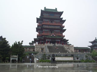 She said nothing.She said nothing.
 