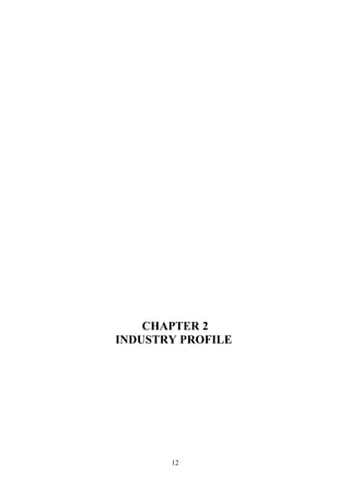 CHAPTER 2 
INDUSTRY PROFILE 
12 
 