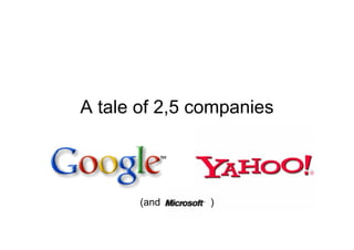A tale of 2,5 companies



       (and    )