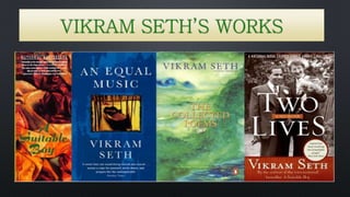 VIKRAM SETH’S WORKS
 