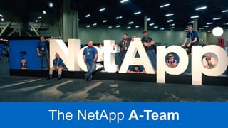 The NetApp A-Team
 