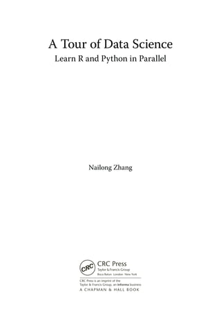 A Tour of Data Science
Learn R and Python in Parallel
Nailong Zhang
 