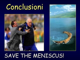 Conclusioni SAVE THE MENISCUS! 
