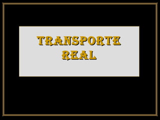 transportetransporte
realreal
 