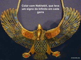 Colar com Nekhebit, que leva
um signo do Infinito em cada
garra
 