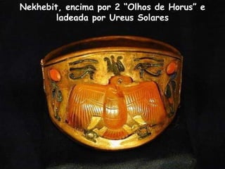 Nekhebit, encima por 2 “Olhos de Horus” e
ladeada por Ureus Solares
 