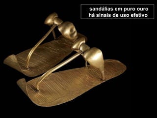 sandálias em puro ouro
há sinais de uso efetivo
 