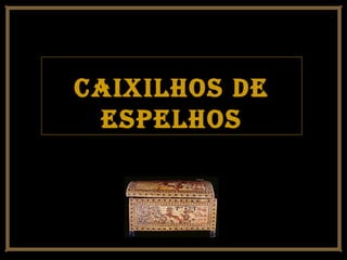 caixilhOs decaixilhOs de
espelhOsespelhOs
 