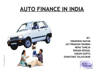 AUTO FINANCE IN INDIA ,[object Object],[object Object],[object Object],[object Object],[object Object],[object Object],[object Object]