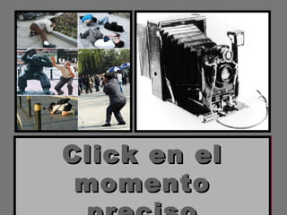 Click en el momento preciso 