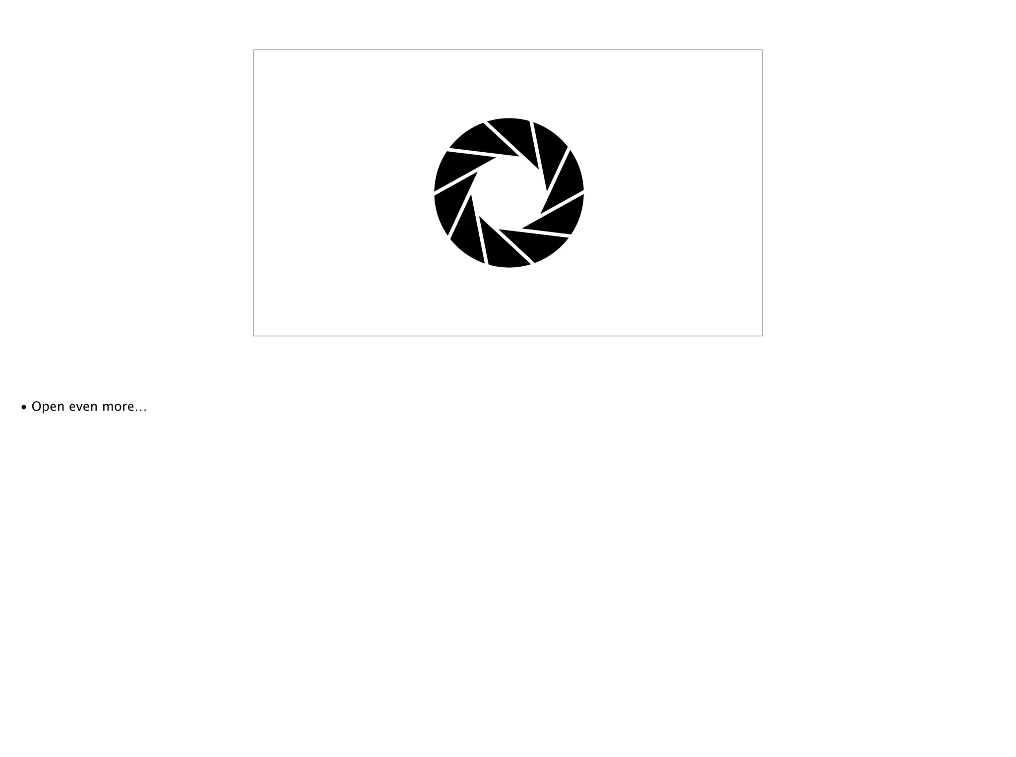 • Open even more…
 
