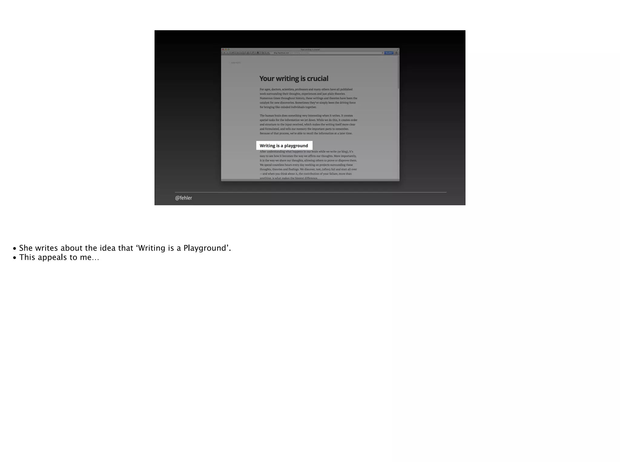 @fehler
• She writes about the idea that ‘Writing is a Playground’.
• This appeals to me…
 