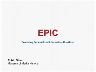 EPIC Envolving Personalized Information Construct Robin Sloan  Museum of Media History 