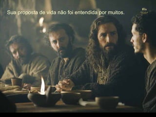 Sua proposta de vida não foi entendida por muitos. . (Imagem do filme The Passion of the Christ, de Mel Gibson) 