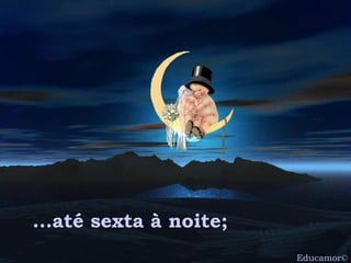 Educamor © ...até sexta à noite;  