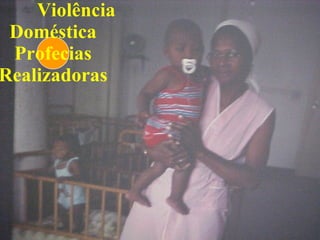 Violência  Doméstica Profecias Realizadoras 