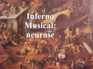 Inferno Musical: neurose 