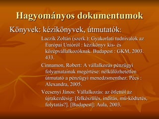 Hagyományos dokumentumok <ul><li>Könyvek: kézikönyvek, útmutatók : </li></ul><ul><ul><ul><ul><ul><li>Laczik Zoltán (szerk....