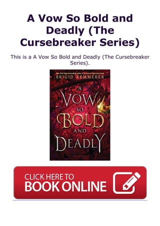 A Vow So Bold and
Deadly (The
Cursebreaker Series)
This is a A Vow So Bold and Deadly (The Cursebreaker
Series).
 
