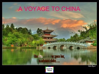 A VOYAGE TO CHINA Use  or space bar, to advance slides….. 