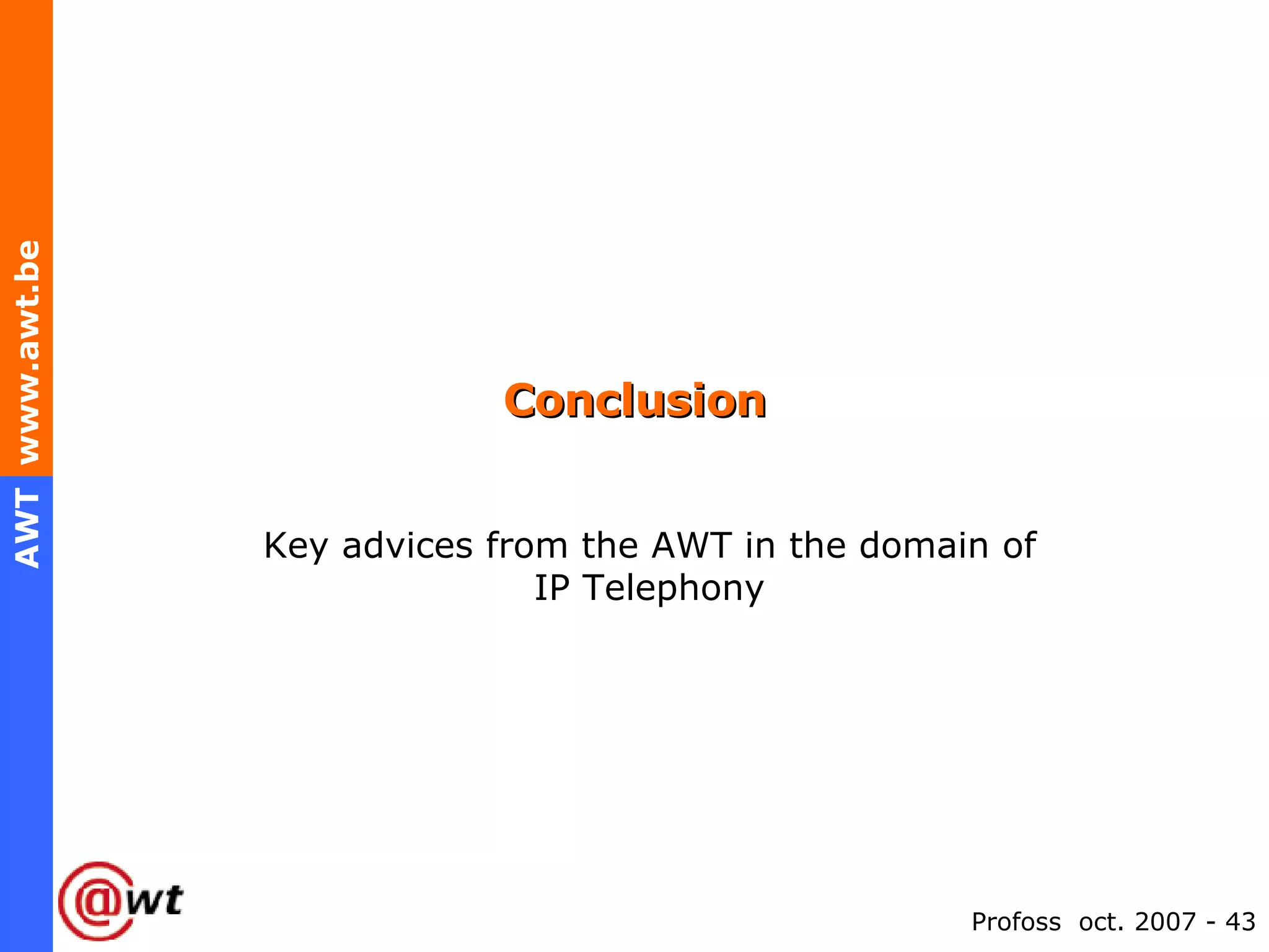 Conclusion Key advices from the AWT in the domain of IP Telephony 