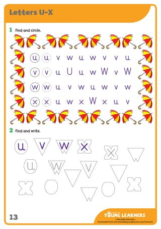-------------------------------
CMYK Values:
C: 0
M: 91%
Y: 87%
K: 0
MYL Logo : Long & CMYK print version
** Note: Do not mix the colour options together. The logo should always appear either in
white with one of these four colours as a background, or, in one of these four colours on a
white background. ie. Do not put the red logo on a green background.
......................................................................................................................................................
......................................................................................................................................................
......................................................................................................................................................
Red Logo
-------------------------------
CMYK Values:
C: 0
M: 43%
Y: 99%
K: 0
......................................................................................................................................................
Orange Logo
-------------------------------
CMYK Values:
C: 66%
M: 0
Y: 100%
K: 0
Green Logo
©Macmillan Education
Downloaded from www.macmillanyounglearners.com/resources
Letters U–X
13
1	 Find and circle.
2	 Find and write.
u u v w u w v v u
v v u U u w W v W
w w u v w u w v w
x x u w x W x u v
u v w x
 