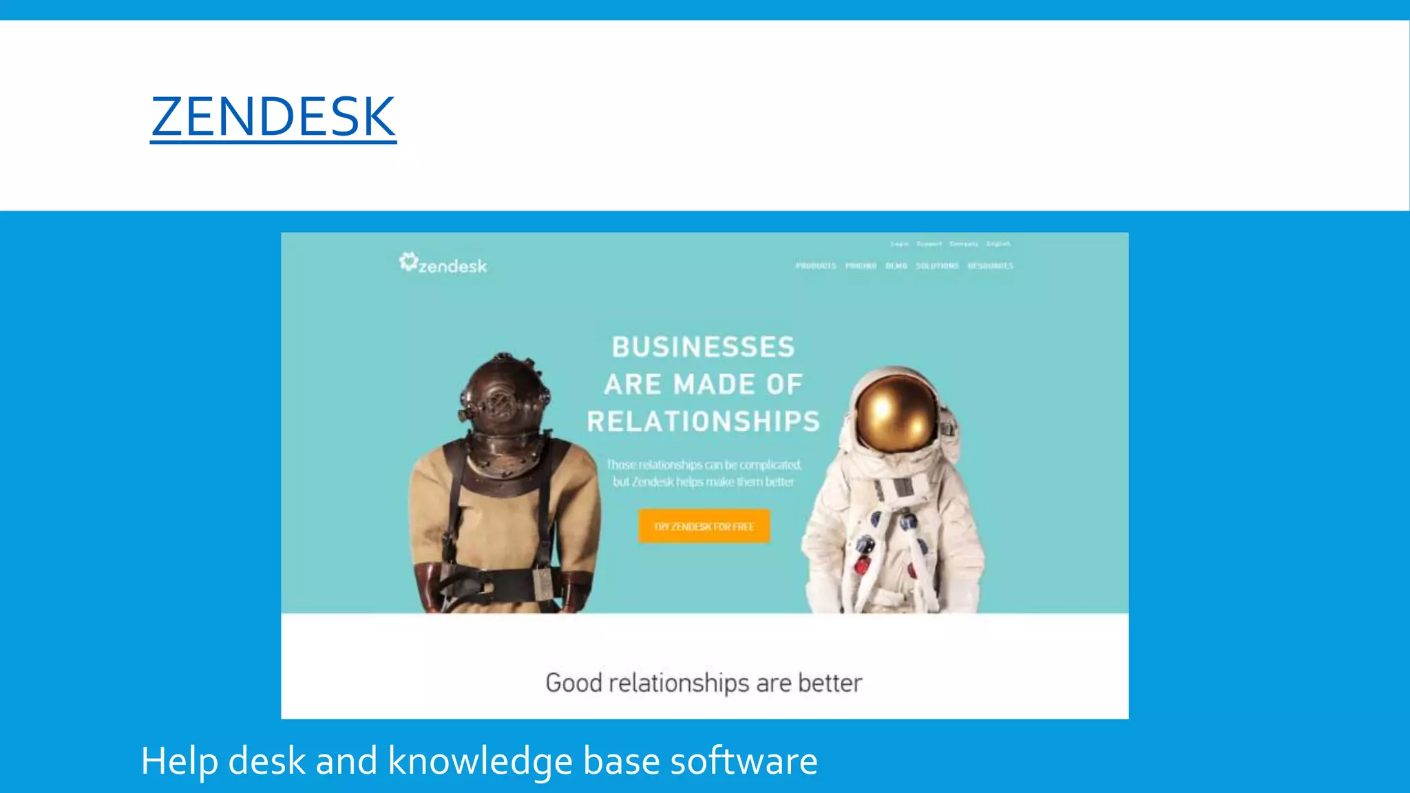 ZENDESK
Help desk and knowledge base software
 