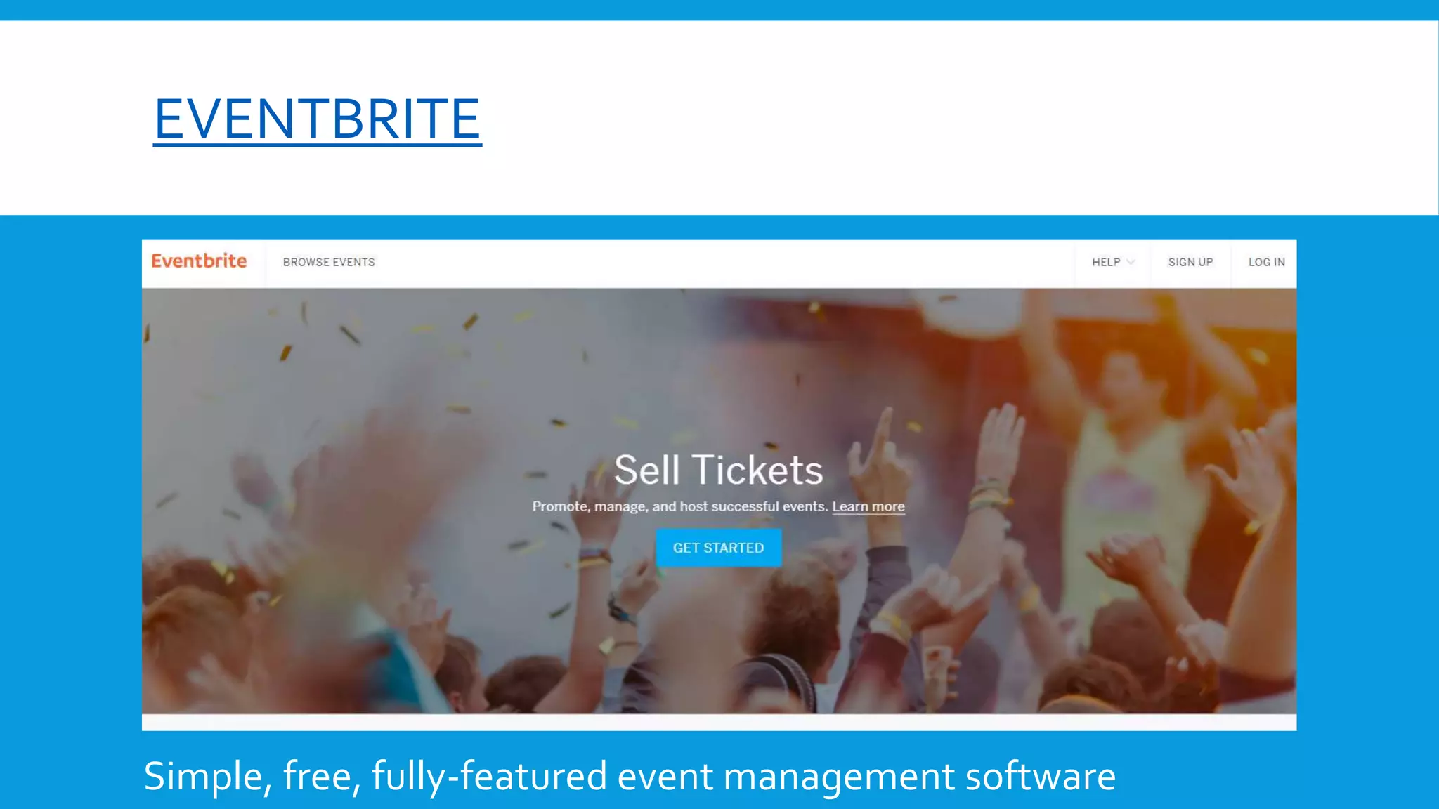 EVENTBRITE
Simple, free, fully-featured event management software
 