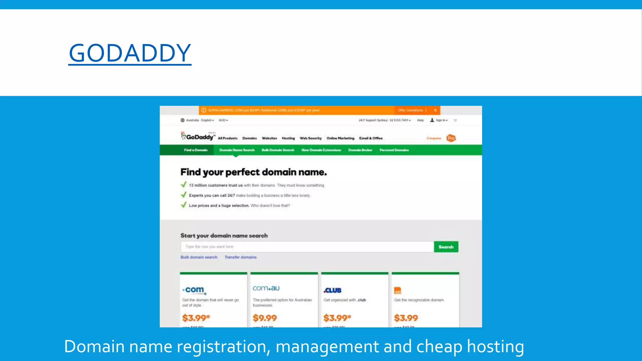 GODADDY
Domain name registration, management and cheap hosting
 