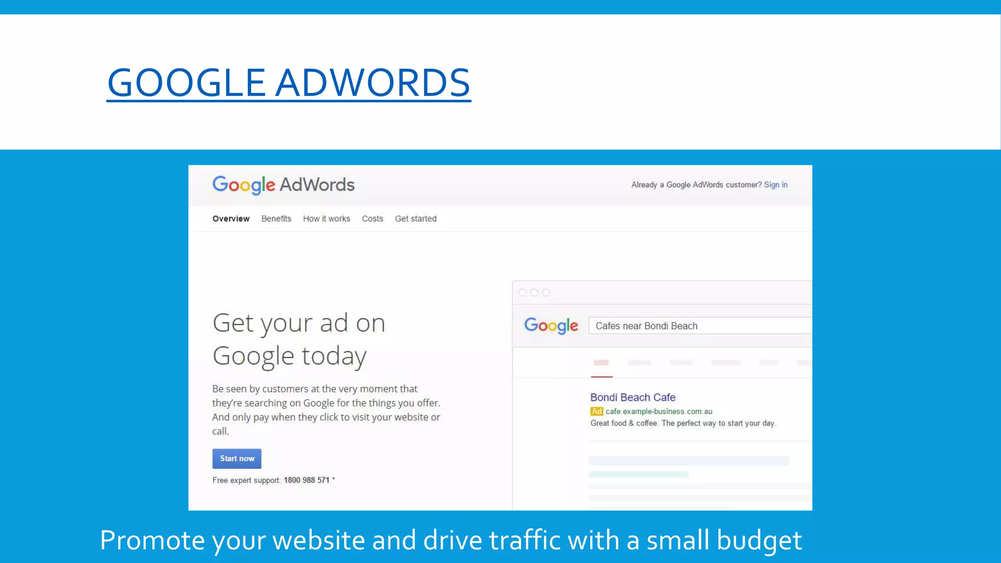 GOOGLE ADWORDS
Promote your website and drive traffic with a small budget
 