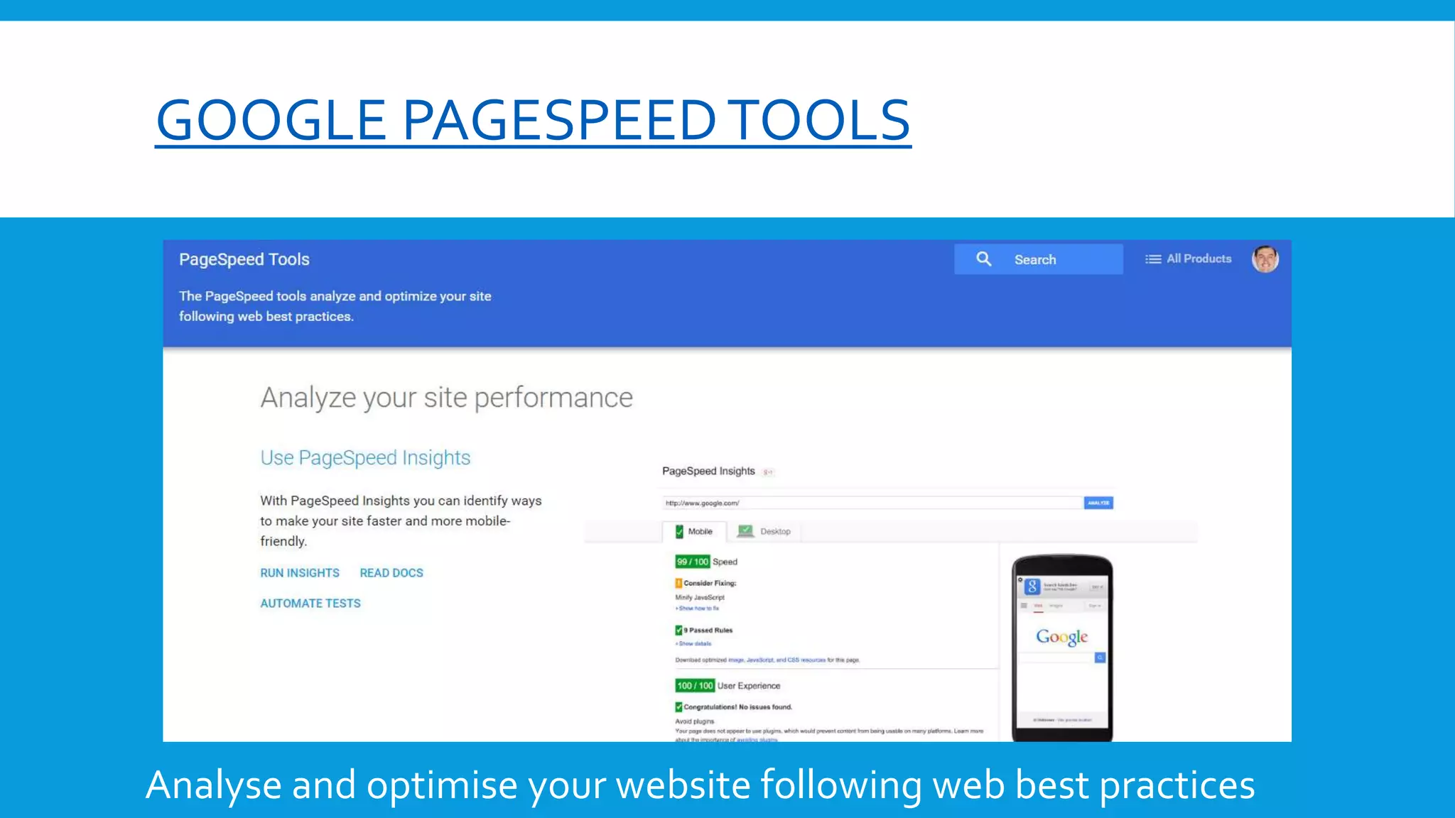 GOOGLE PAGESPEEDTOOLS
Analyse and optimise your website following web best practices
 