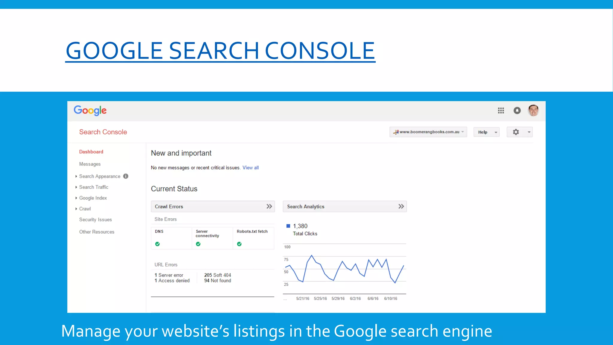 GOOGLE SEARCH CONSOLE
Manage your website’s listings in the Google search engine
 