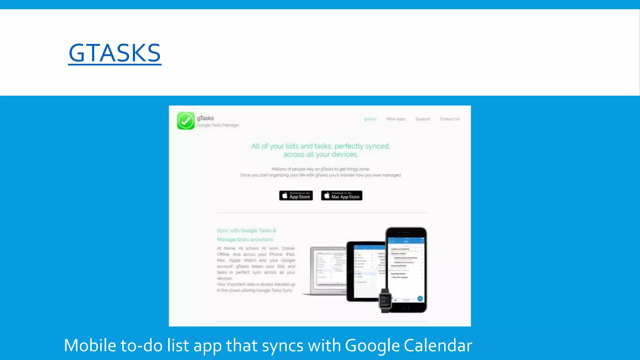GTASKS
Mobile to-do list app that syncs with Google Calendar
 