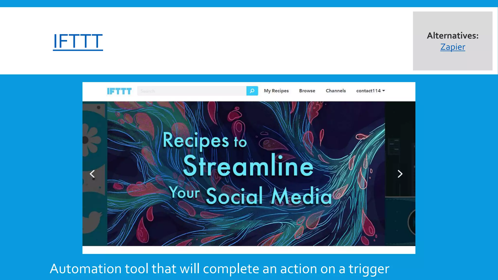 IFTTT
Automation tool that will complete an action on a trigger
Alternatives:
Zapier
 