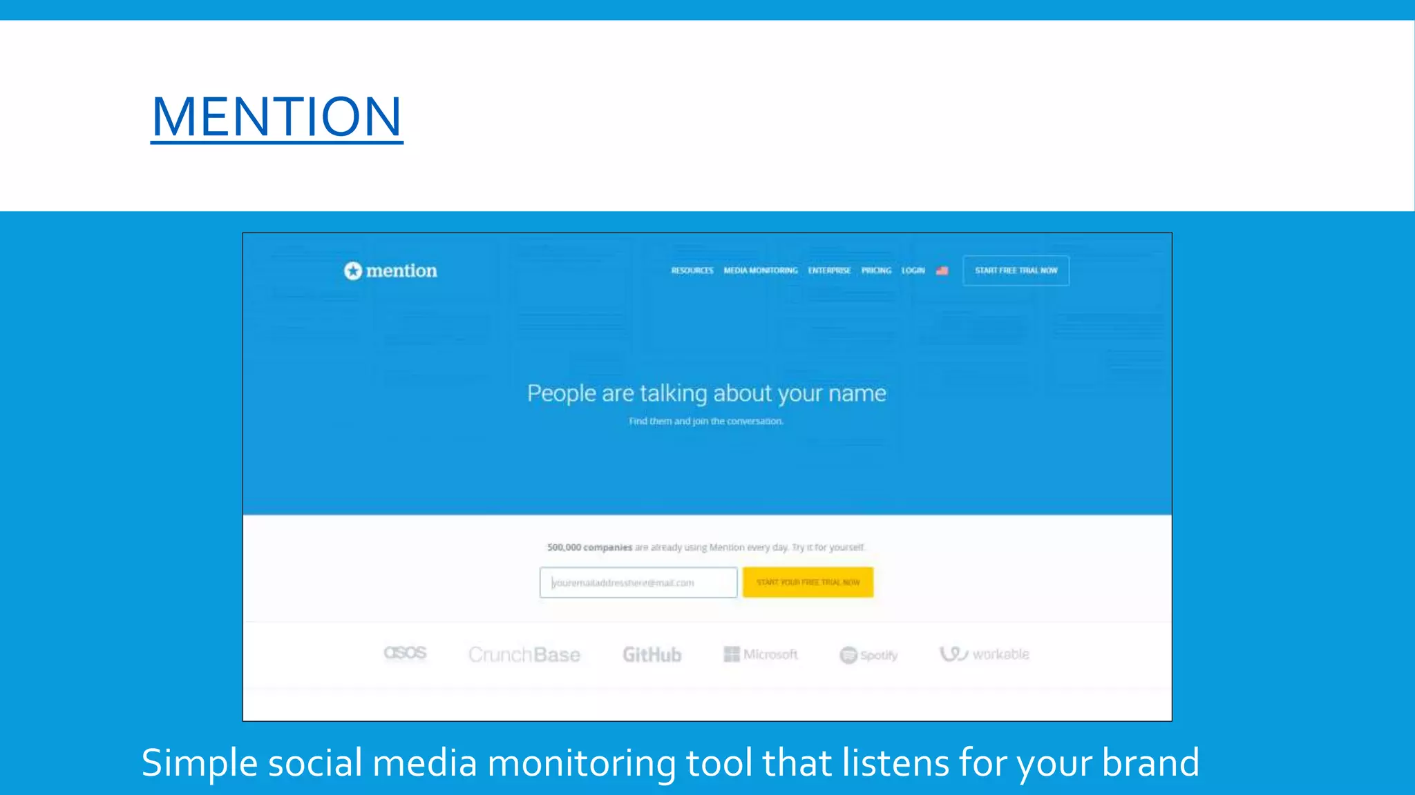 MENTION
Simple social media monitoring tool that listens for your brand
 