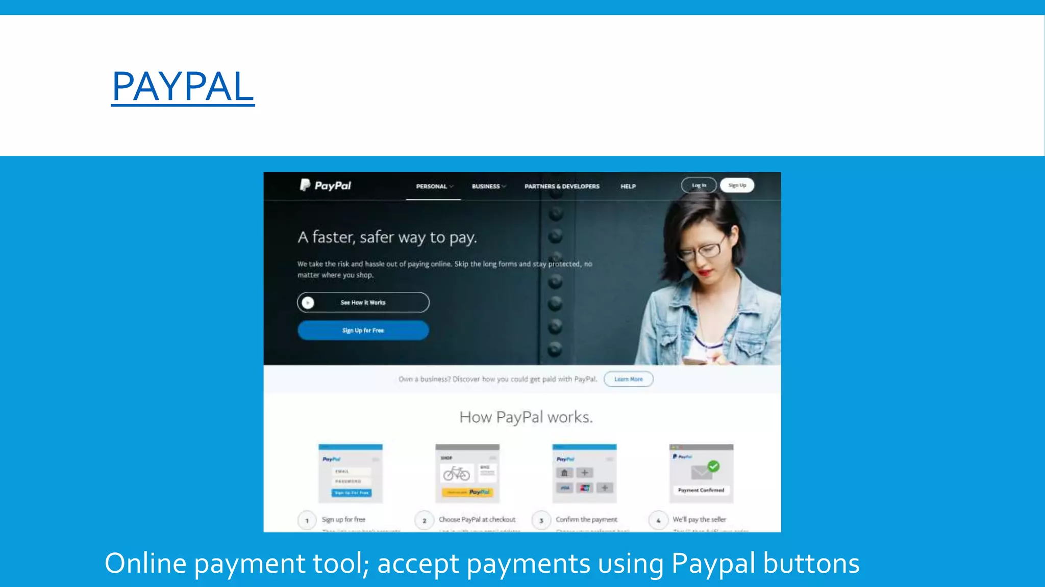PAYPAL
Online payment tool; accept payments using Paypal buttons
 