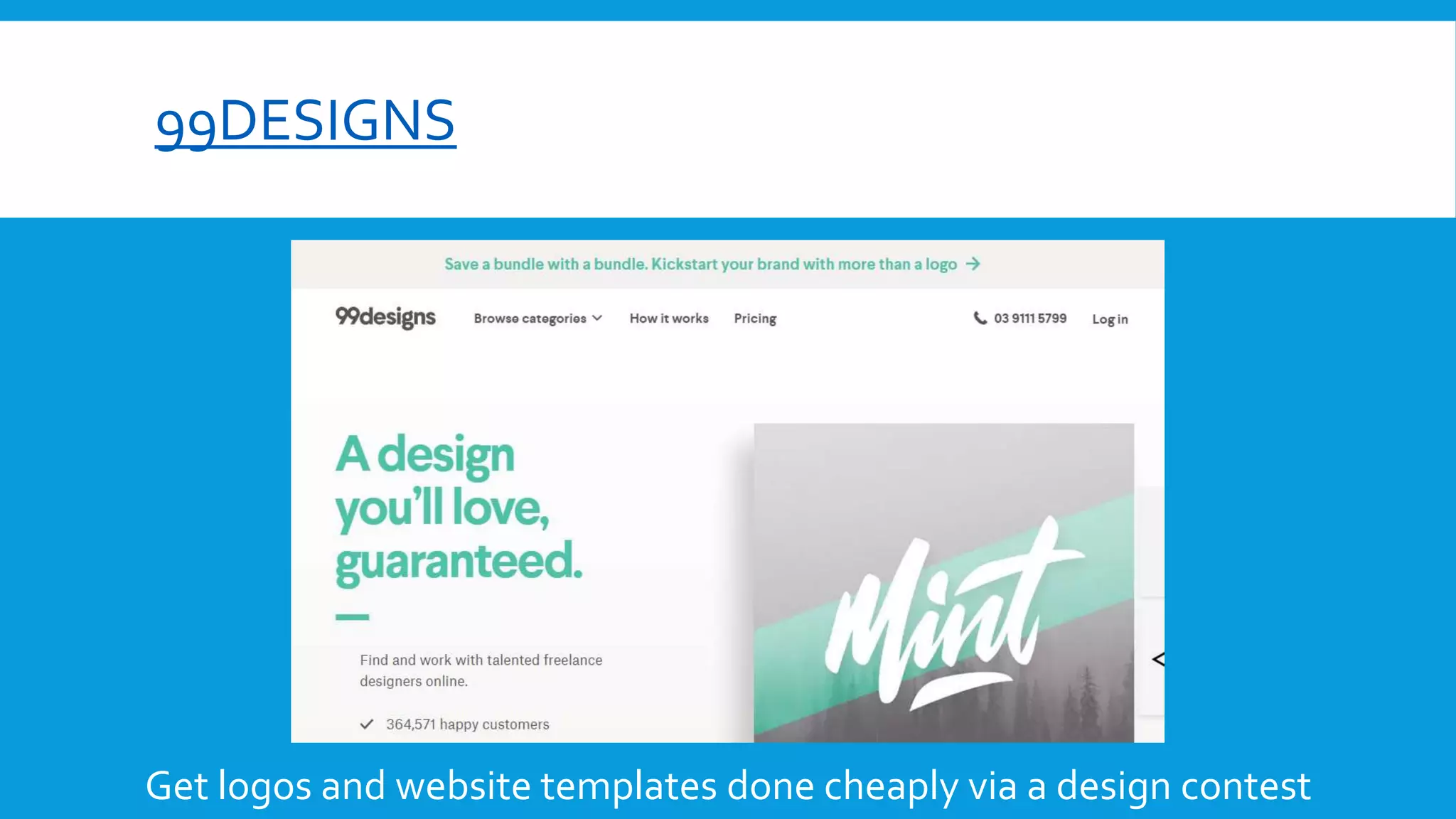 99DESIGNS
Get logos and website templates done cheaply via a design contest
 