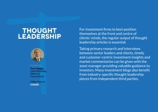 Thought
leadership
For investment firms to best position
themselves at the front and centre of
clients’ minds, the regular...