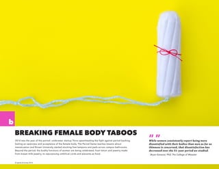 b
© sparks & honey 2016
BREAKING FEMALE BODY TABOOS
2016 was the year of the period: underwear startup Thinx spearheading ...