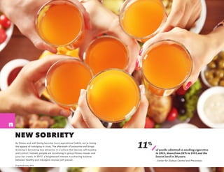 n
© sparks & honey 2016
NEW SOBRIETY
As fitness and well-being become more aspirational habits, we’re losing
the appeal of...
