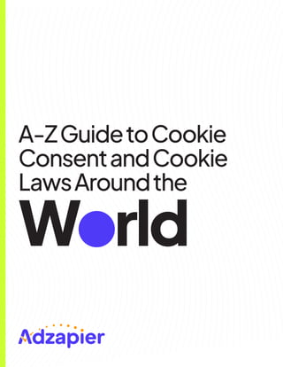 A-ZGuidetoCookie
ConsentandCookie
LawsAroundthe
World
 