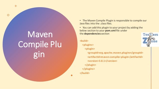 Maven
Compile Plu
gin
<build>​
<plugins>​
<plugin>​
<groupId>org.apache.maven.plugins</groupId>​
<artifactId>maven-compiler-plugin</artifactId>​
<version>3.8.1</version>​
</plugin>​
</plugins>​
</build>​
 