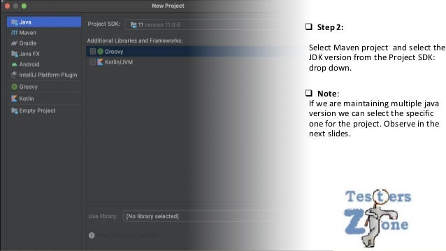 ❑ Step 2:
Select Maven project and select the
JDK version from the Project SDK:
drop down.
❑ Note:
If we are maintaining multiple java
version we can select the specific
one for the project. Observe in the
next slides.
 