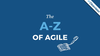 The A-Z of Agile