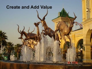 CREATE AND ADD VALUE
   Create and Add Value




                       Qui ckTi me™ and a
                        decompressor
                are needed to see thi s picture.




10/5/2012                                          6
 