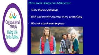 Three main changes in Adolescents
- More intense emotions
- Risk and novelty becomes more compelling
- We seek attachment in peers
 