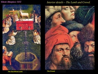 Ghent Altarpiece 1432 Interior details – The Lamb and Crowd.
The Crowd.The Sacrificial Lamb.
 