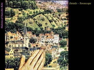 MadonnaofChancellorRolin
Details – Townscape
 